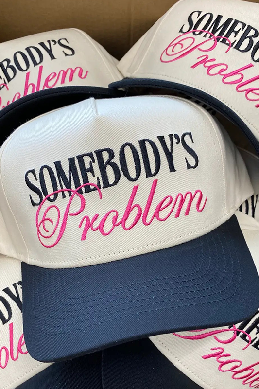 Somebody's Problem Embroidered Hat